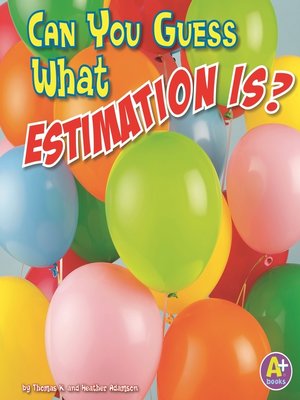 cover image of Can You Guess What Estimation Is?
